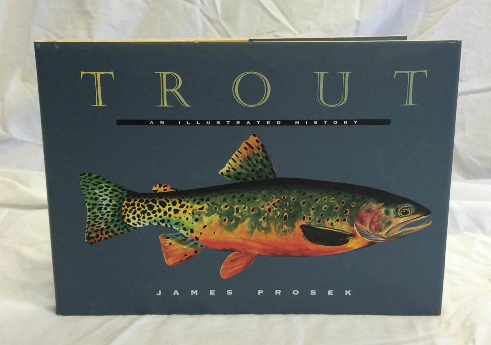 Trout An Illustrated History by James Prosek by James Prosek